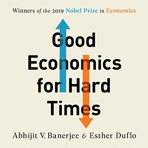 Good Economics For Hard Times by Abhijit Banerjee